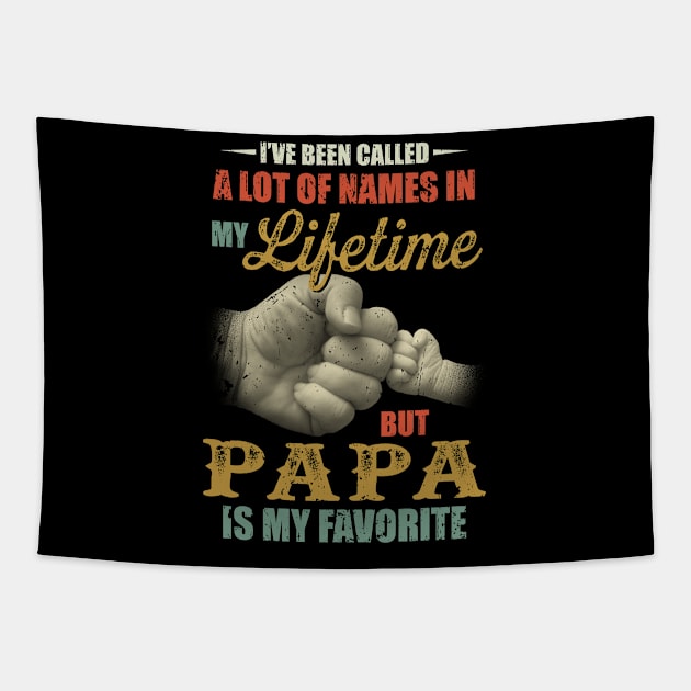 Vintage I've Been Called A Lot Of Names In My Life But Papa is My Favorite Gift for Papa Dad Daddy Fathers day Tapestry by Arnitaemerita6499