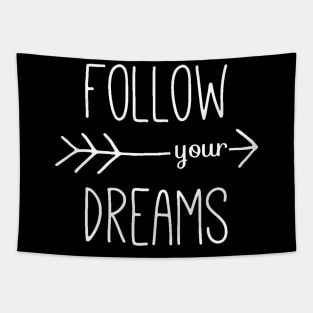 Follow Your Dreams - Follow Your Heart - Dreamer Achiever Quote Tapestry