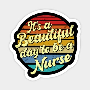 It's a beautiful day to be a nurse - worn Magnet