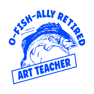 Art teacher Retired Gone Fishing T-Shirt
