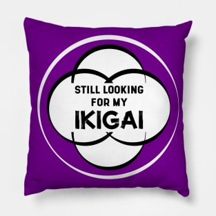 Still Looking for my IKIGAI | Purple Pillow