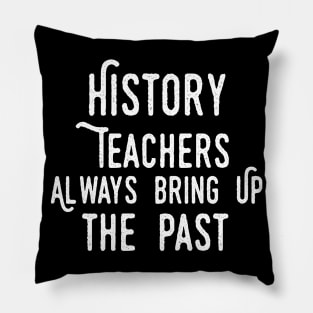 history teacher ,appreciation quotes , history teacher meme 2020 , community history teacher cool stuff Pillow