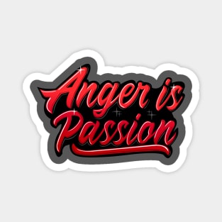 Anger Is Passion Magnet