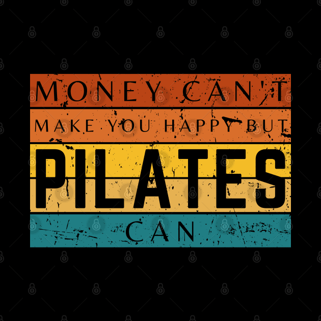 Money Can't Make You Happy But Pilates Can by HobbyAndArt