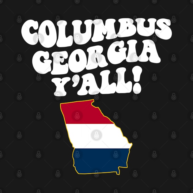 Columbus Georgia Y'all - GA Flag Cute Southern Saying by Go With Tammy