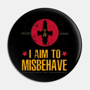 I Aim To Misbehave Pin