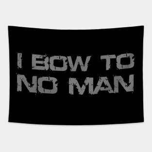 I BOW TO NO MAN Tapestry