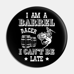 I am a Barrel Racer I cant be Late Barrel Racing Girls Women Rodeo USA Pin