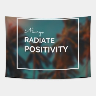 Always Radiate Positivity Tapestry