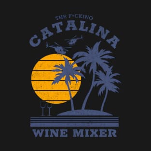 The F*cking Catalina Wine Mixer T-Shirt