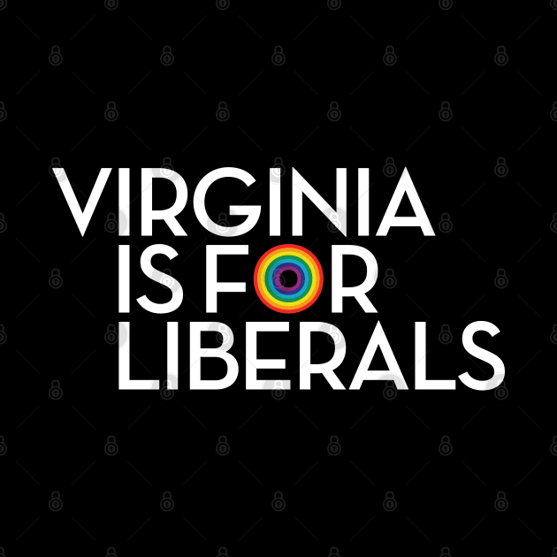 Virginia is for Liberals (white) by Assertive Shirts