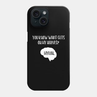 You Know What Gets On My Nerves Myelin Phone Case