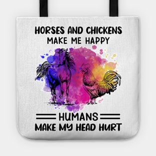 Horses And Chickens Make Me Happy Humans Make My Head Hurt Tote