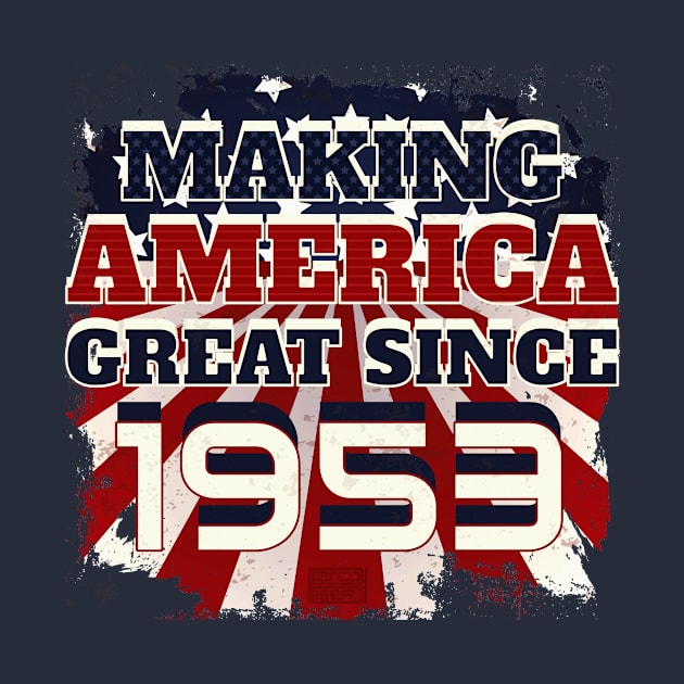 1953 Making America Great Patriotic US Born Birthday by porcodiseno