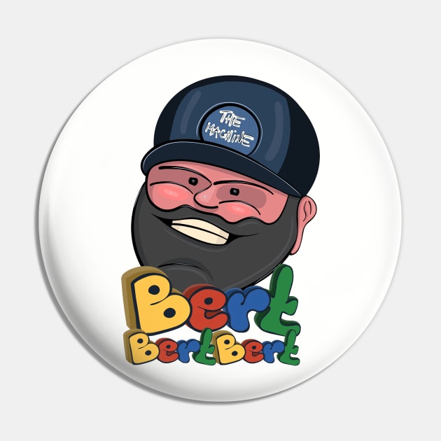 Bert Bert Bert - Bert Kreischer "The Machine" Illustration (Black) Pin by Ina