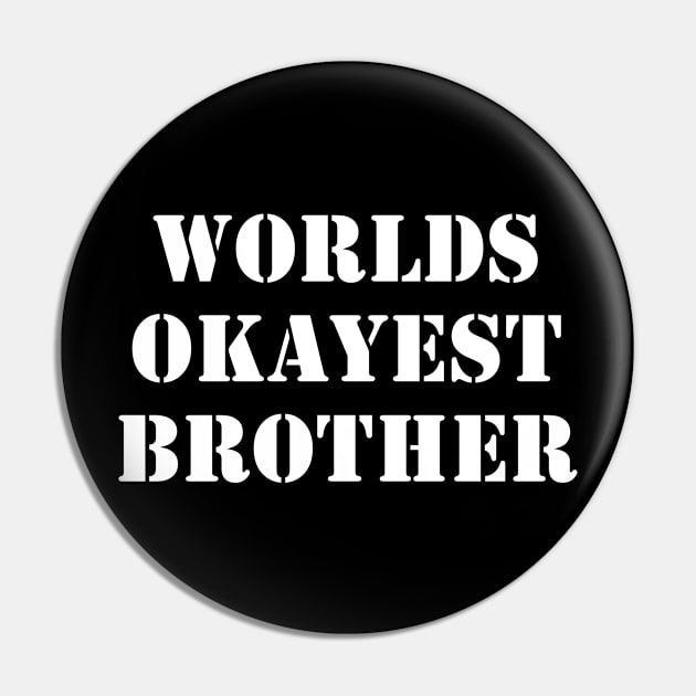 Worlds Okayest Brother 1 Pin by busines_night