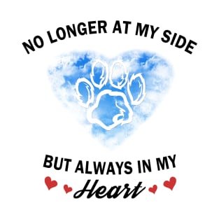 Dog Memorial No Longer At My Side Always In My Heart T-Shirt
