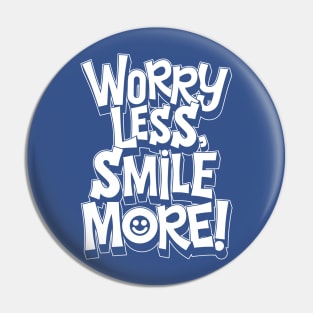 Worry Less Smile More Pin