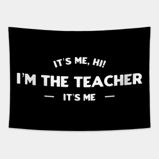 It’s Me, Hi I’m The Teacher It’s Me Tapestry