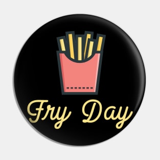 Fry Day Pin