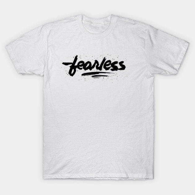 Fearless Brush Lettering Design With Ink Spatters Fearless T Shirt Teepublic