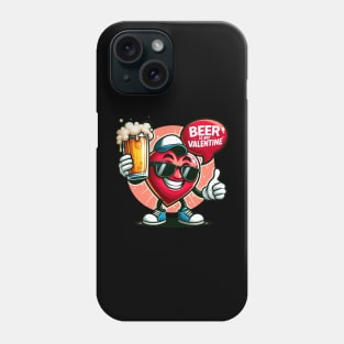 Beer Is My Valentine Phone Case