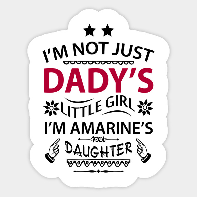 Best Father Daddy Little Girl Amarine S Daughter Funny Sayings Perfect Gifts For Dad Mom Funny Gifts For Dad Sticker Teepublic Uk