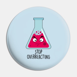 Stop Overreacting Pin