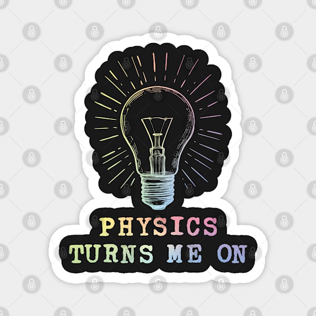 Physics Turns Me On Magnet by ScienceCorner