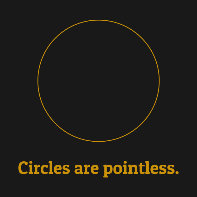 Circles are Pointless by calebfaires