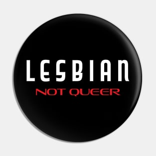 Lesbian Not Queer Pin