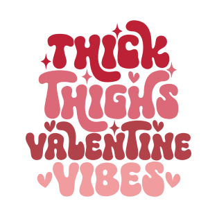 Thick Thighs Valentine vibes T-Shirt