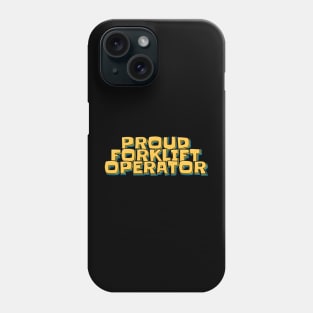 Proud Forklift Operator Phone Case