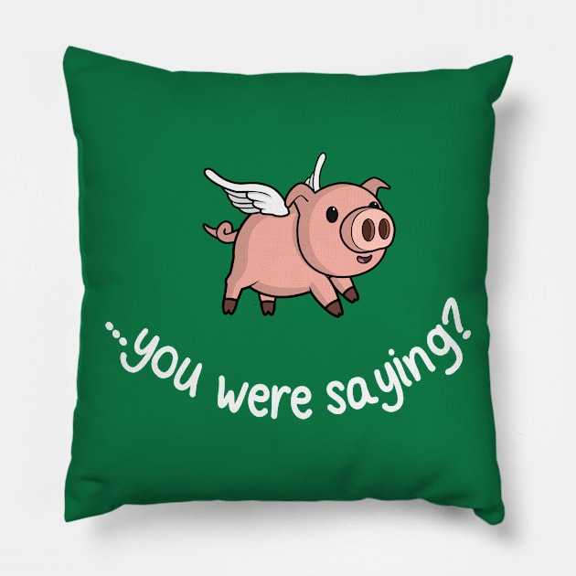 Yeah, when pigs fly! Pillow by julianarnold