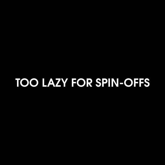 Lazy for Spin-offs by Producer