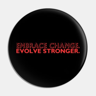 "Embrace change. Evolve stronger." Text Pin