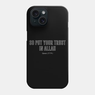 Quran (27:79) So Put Your Trust in Allah Phone Case