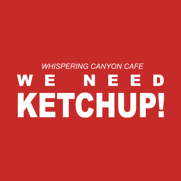 WE NEED KETCHUP by Genoshuskies