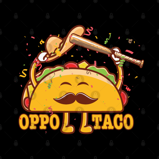 Funny OPPO TACO Home Run Baseball Softball Dinger Hitter by TeeCreations