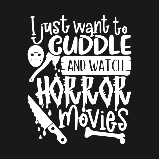 I Just Want To Cuddle And Watch Horror Movies 2 by AbundanceSeed