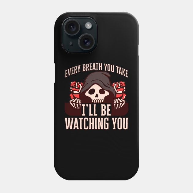 Every breath you take I'll be watching you Phone Case by Emmi Fox Designs