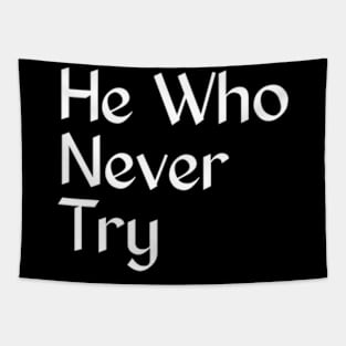 He Who never try Tapestry