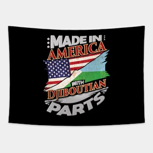 Made In America With Djiboutian Parts - Gift for Djiboutian From Djibouti Tapestry