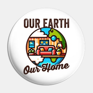 Our Earth, Our Home - Earth Day Pin