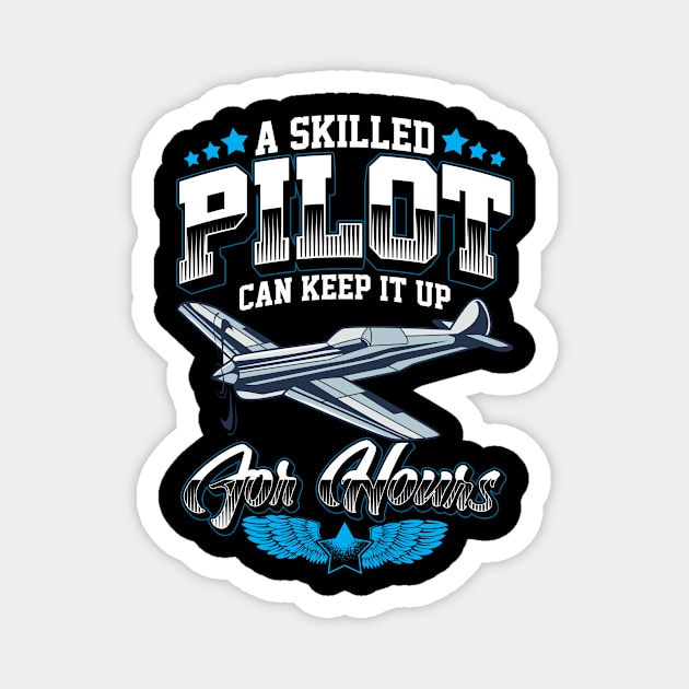 A Skilled Pilot Can Keep It Up For Hours Airplane Magnet by theperfectpresents