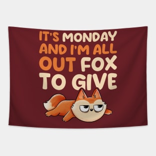 Its Monday And Im All Out Of Fox To Give - Cute Funny Animal Gift Tapestry