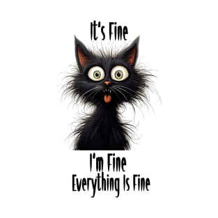 It's Fine I'm Fine Everything Is Fine Funny black cats meme T-Shirt