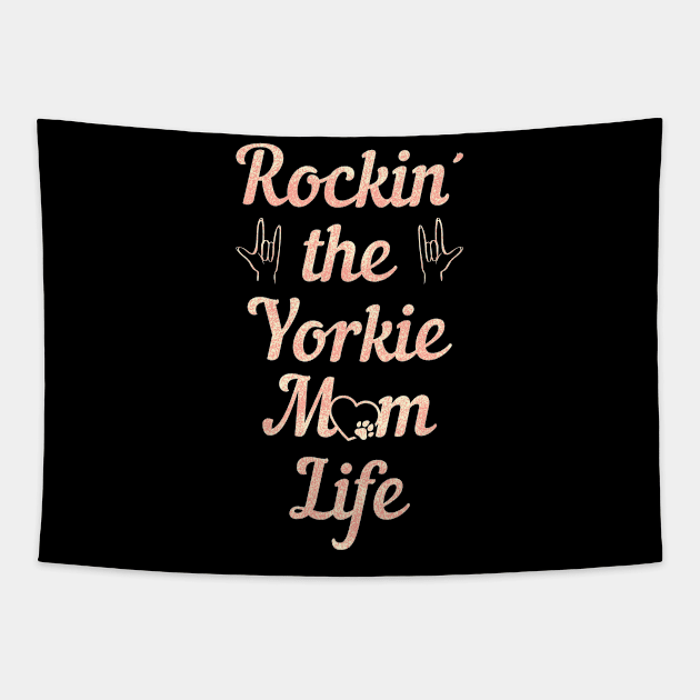 Rockin' The Yorkie Mom Life - Dog Mother Tapestry by Tesign2020