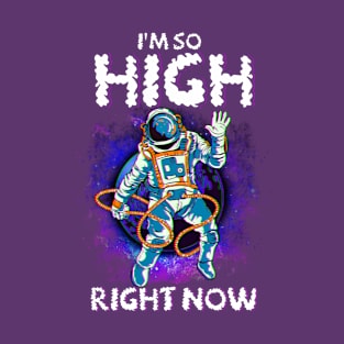 So High Right Now Funny Astronaut In Outer Space T-Shirt
