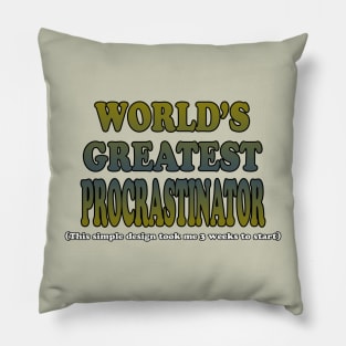 World's Greatest Procrastinator Pillow